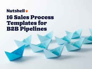 blue paper boats in a row with the words "Nutshell 16 sales Process templates for b2b pipelines"